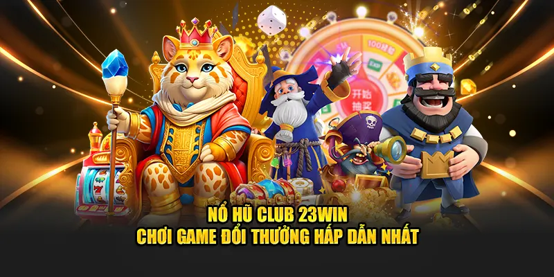 Nổ Hũ 23Win - Quay Là Trúng Jackpot