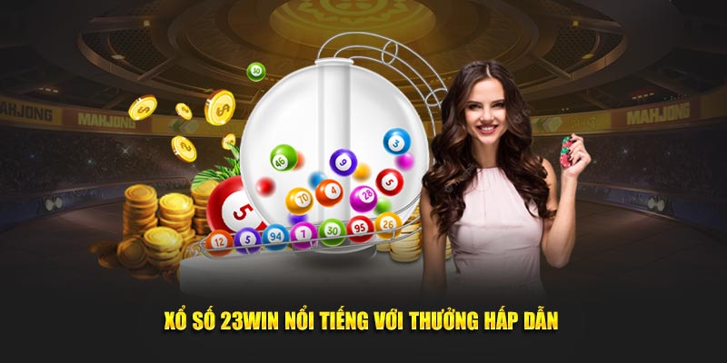 Xổ Số 23Win - Cơ Hội Đổi Đời